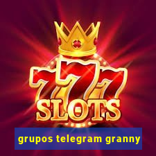 grupos telegram granny